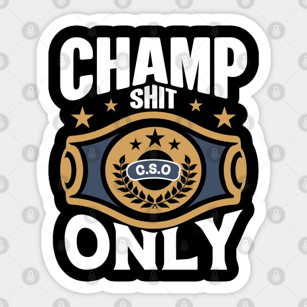 Champ Shit Only Sticker by Cult WolfSpirit 